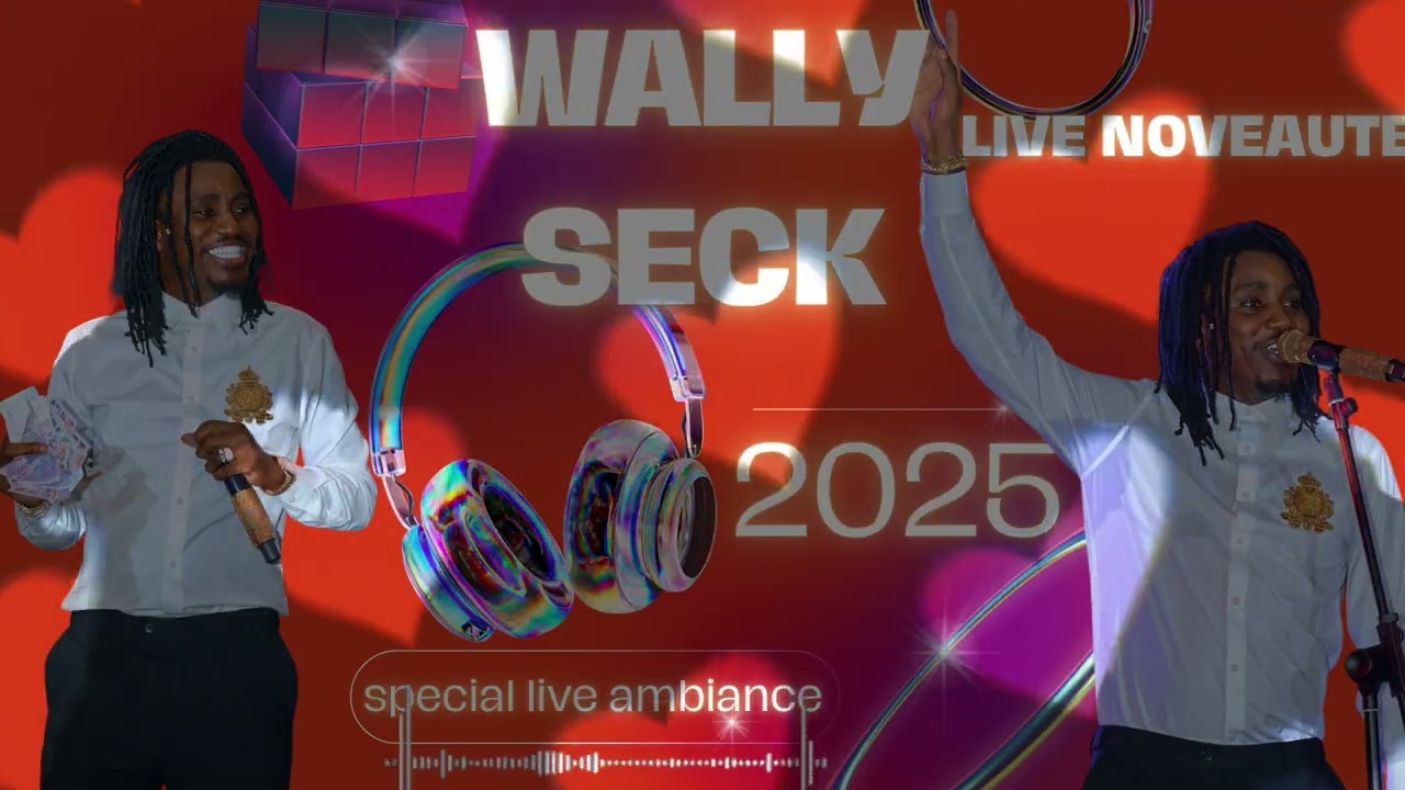 WALLY B SECK LIVE NOUVEAUTE AMBIANCE 2025