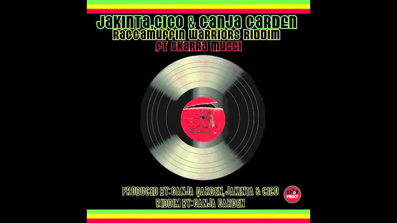 Jakinta,Cico & Ganja Garden-Raggamuffin Warriors (ft.Skarra Mucci)