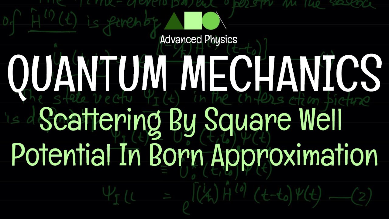 Quantum Mechanics - Scattering  : Scattering By Square Well Potential In Born Approximation