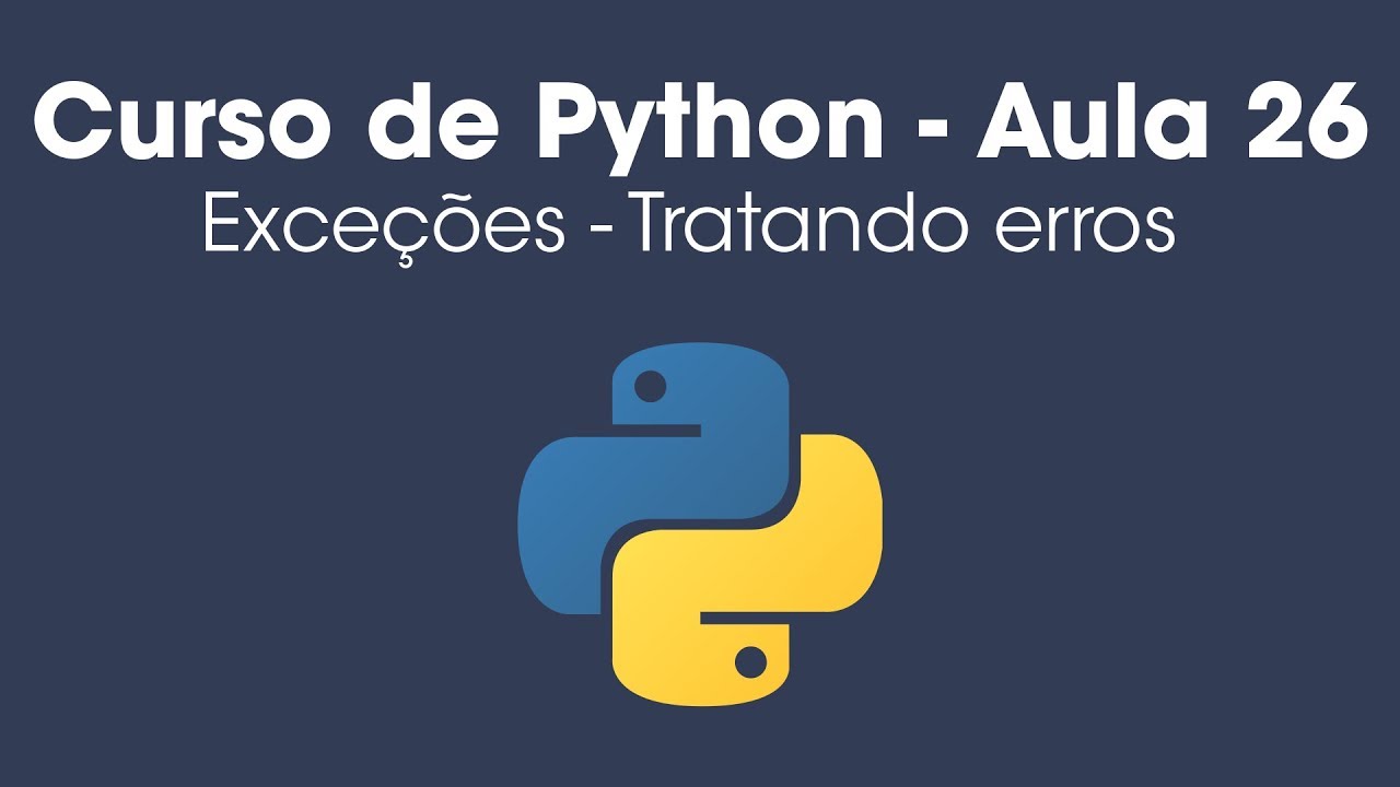 Try, Except - Tratando Exceções em Python - Aula 26
