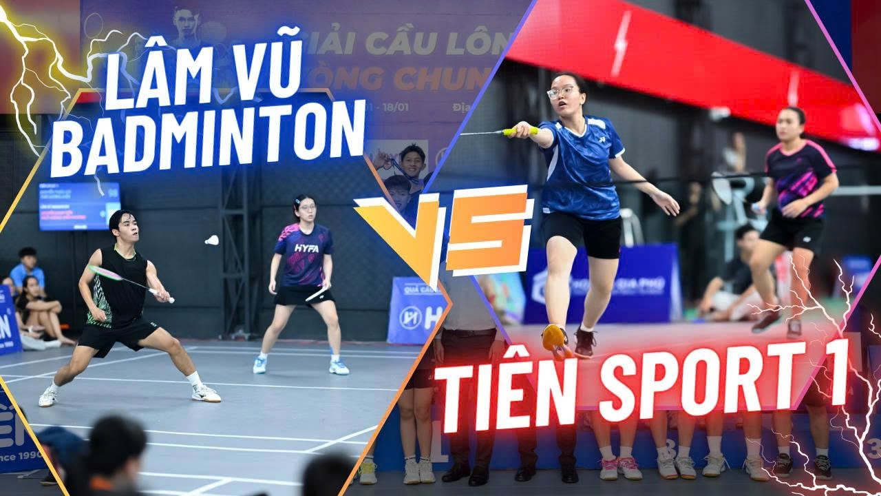 CHUNG KẾT ĐỒNG ĐỘI 110 GIẢI CẦU LÔNG HẢI YẾN I LÂM VŨ BADMINTON - TIÊN SPORT
