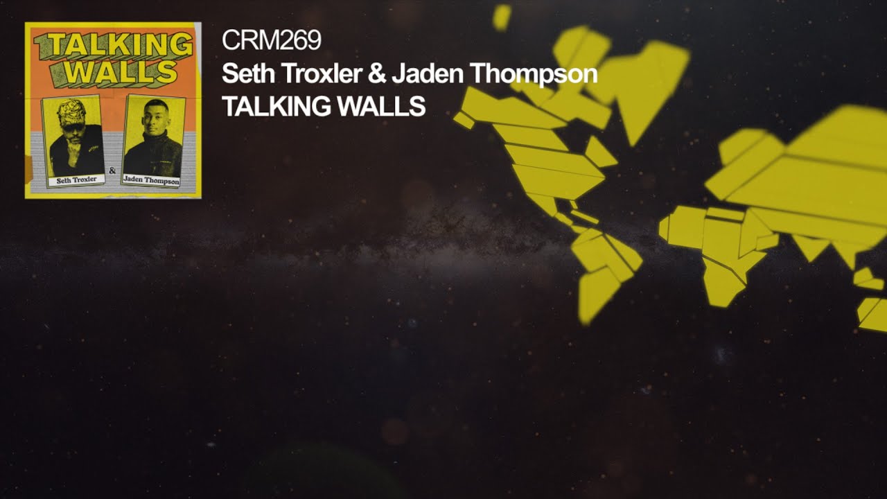 Seth Troxler & Jaden Thompson - Talking Walls