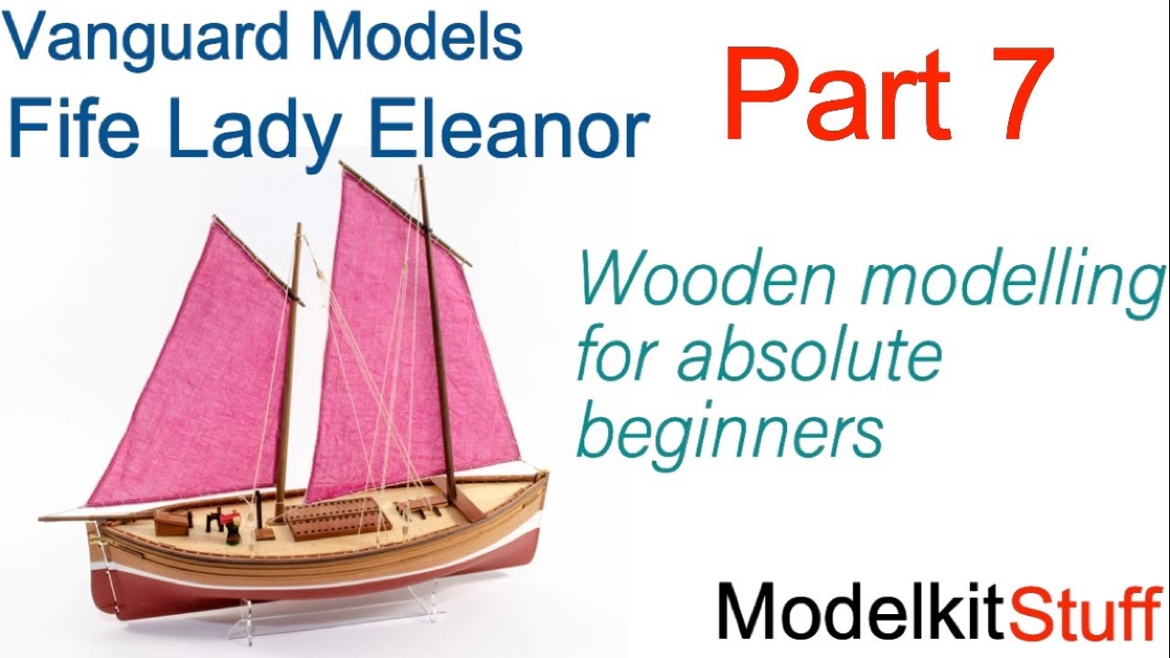 Wooden ship modeling for absolute beginners, Vanguard models Fife Lady Eleanor Part 7.