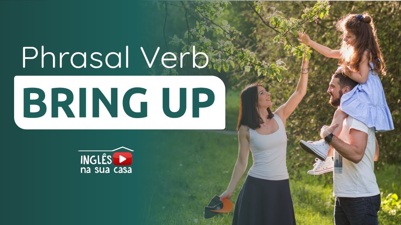 O que significa o phrasal verb BRING UP