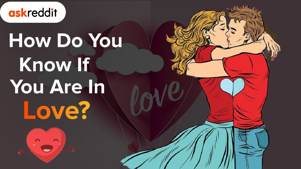 Are You In Love With Someone?  Hear These  Stories and Find Out | AskReddit