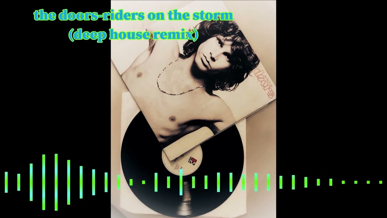 the doors -riders on the storm deep house remix
