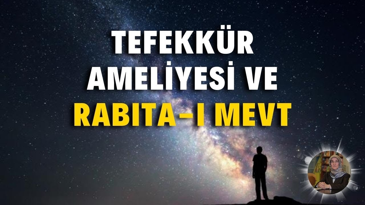Tefekkür Ameliyesi ve Rabıta i Mevt