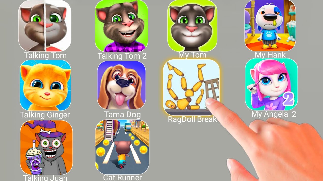 Talking Tom,TalkingTom2,RagDoll Dummy,TalkingJuan,TamaDog,MyTom,My Angela,My Hank,Cat Runner 