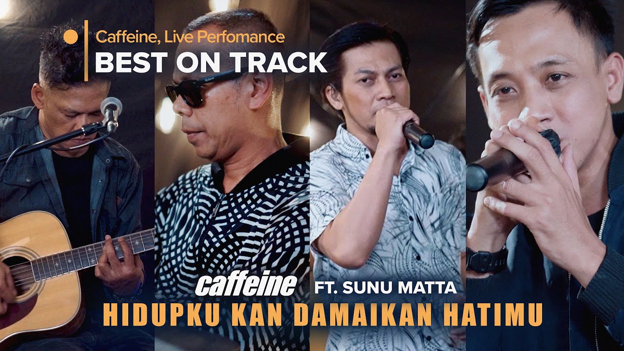 Hidupku Kan Damaikan Hatimu - Caffeine x Sunu Matta (Live Best On Track)