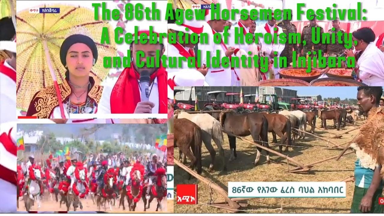 The 86th Agew Horsemen Festival: A Celebration of Heroism, Unity, and Cultural Identity in Injibara