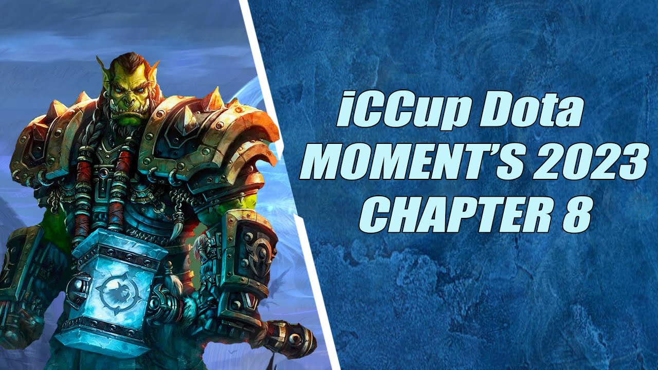 iCCup Dota Moment's 2023: Chapter 8