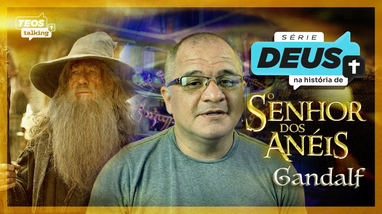 Vendo Deus em Senhor dos Anéis - GANDALF
