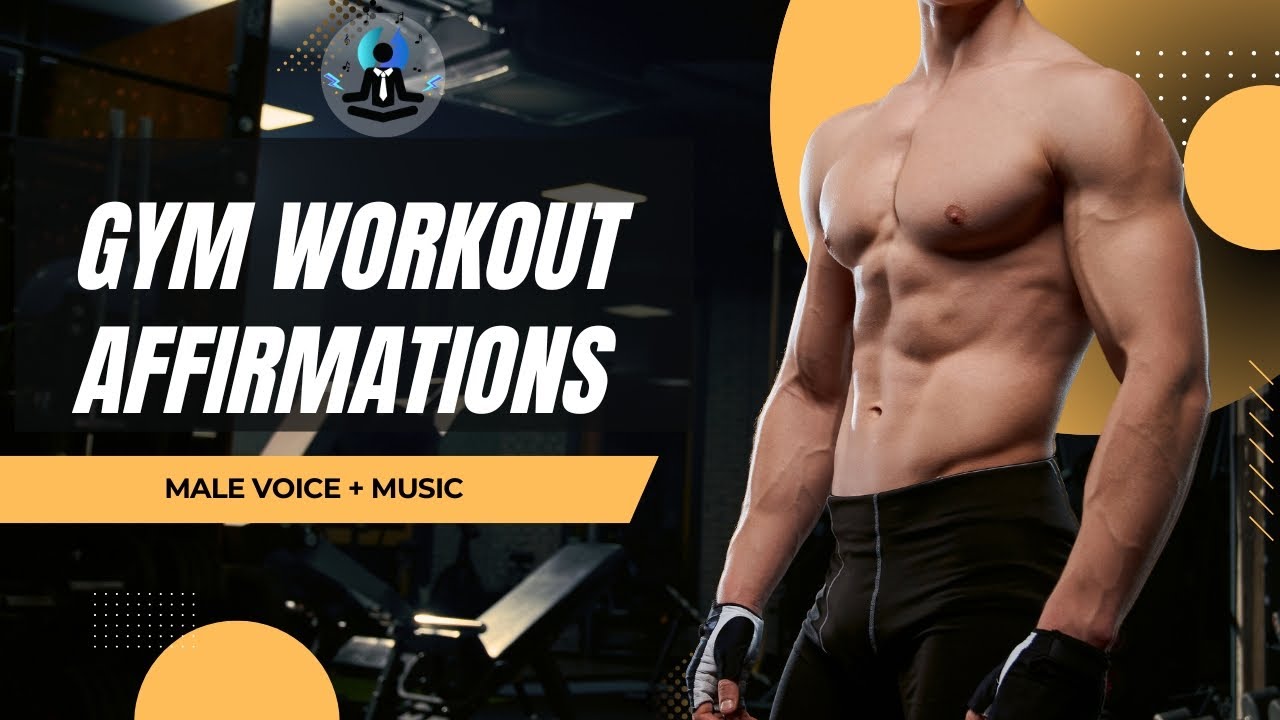 Daily Gym Workout Affirmations (Male Voice + Music) - Train your body with powerful gym mindset.