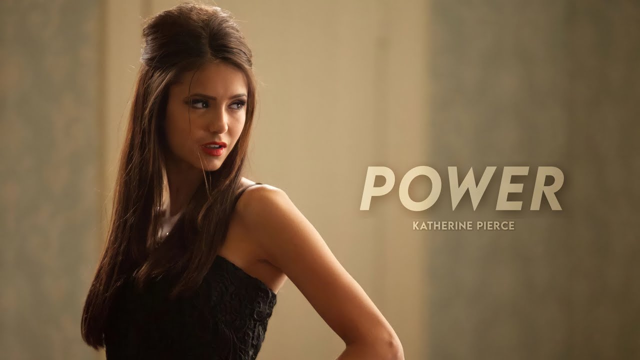 Katherine Pierce || Power