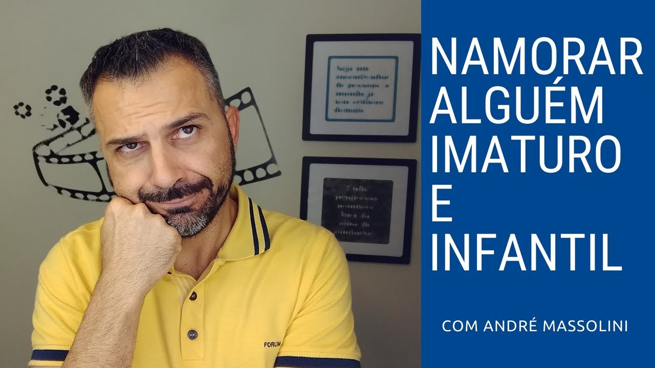 Namorar alguém imaturo e infatil