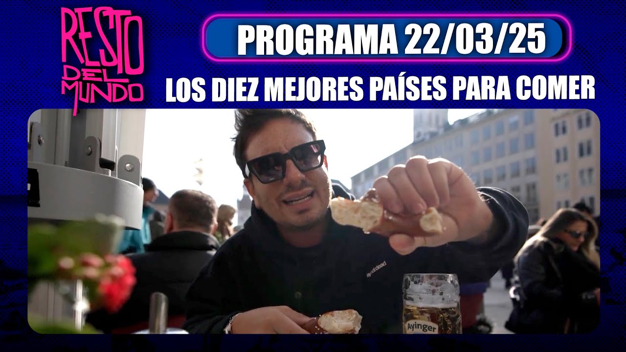 RESTO DEL MUNDO - Programa 22/03/25 - LOS DIEZ MEJORES PAÍSES PARA COMER