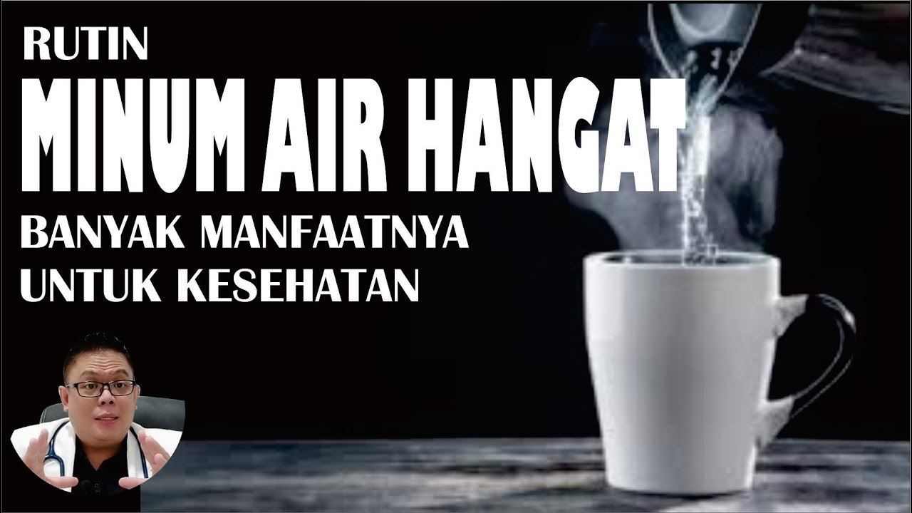 MANFAAT MINUM AIR HANGAT SECARA RUTIN UNTUK KESEHATAN YANG HARUS KAMU KETAHUI
