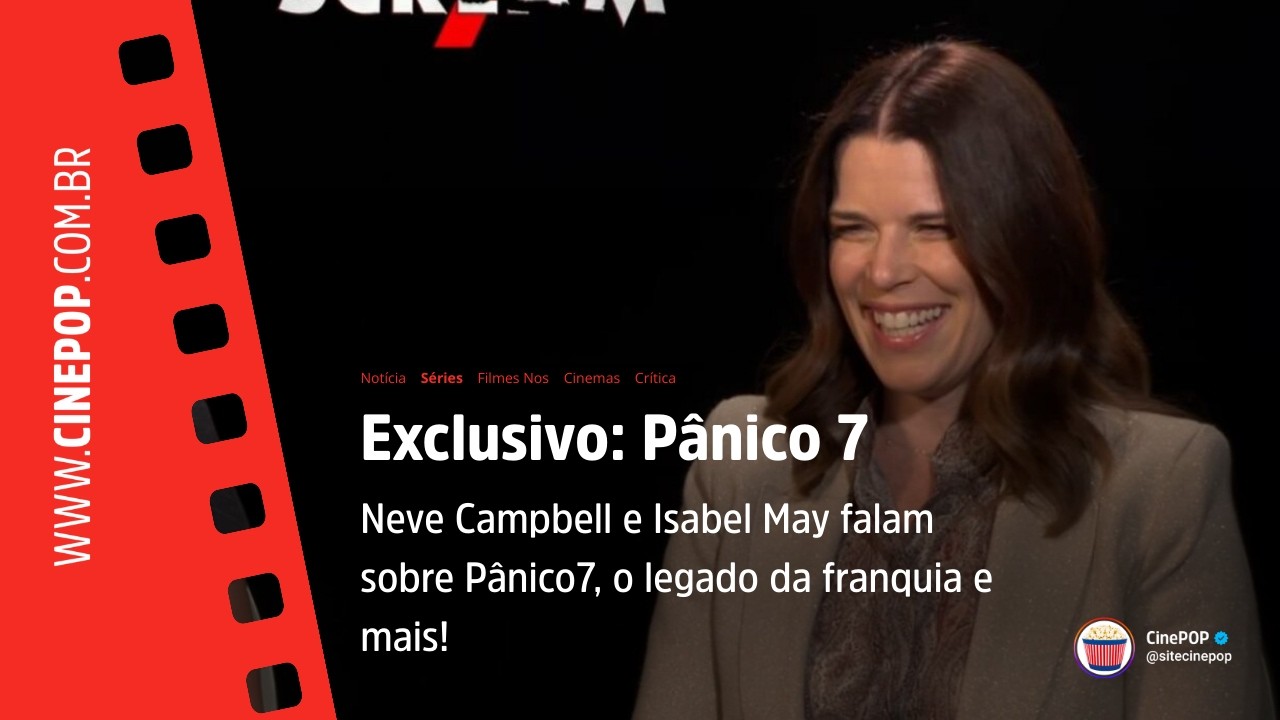 Neve Campbell e Isabel May falam sobre #Pânico7, o legado da franquia e mais! Entrevista EXCLUSIVA