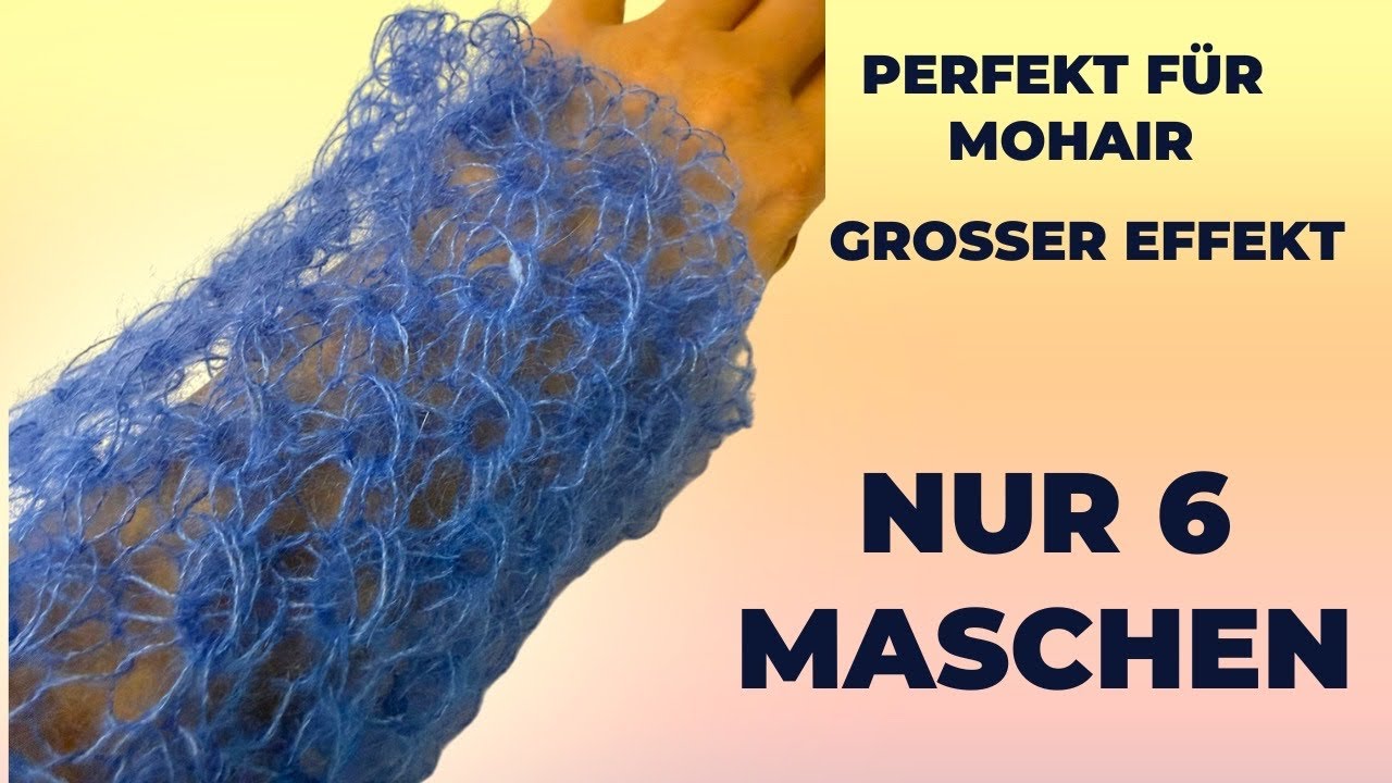 Sieht kompliziert aus, ist aber ganz leicht – Mohair-Muster mit 6 Maschen