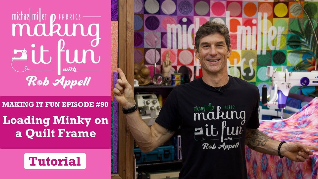 Loading Minky on a Quilt Frame- Michael Miller Fabrics' Making it Fun #90