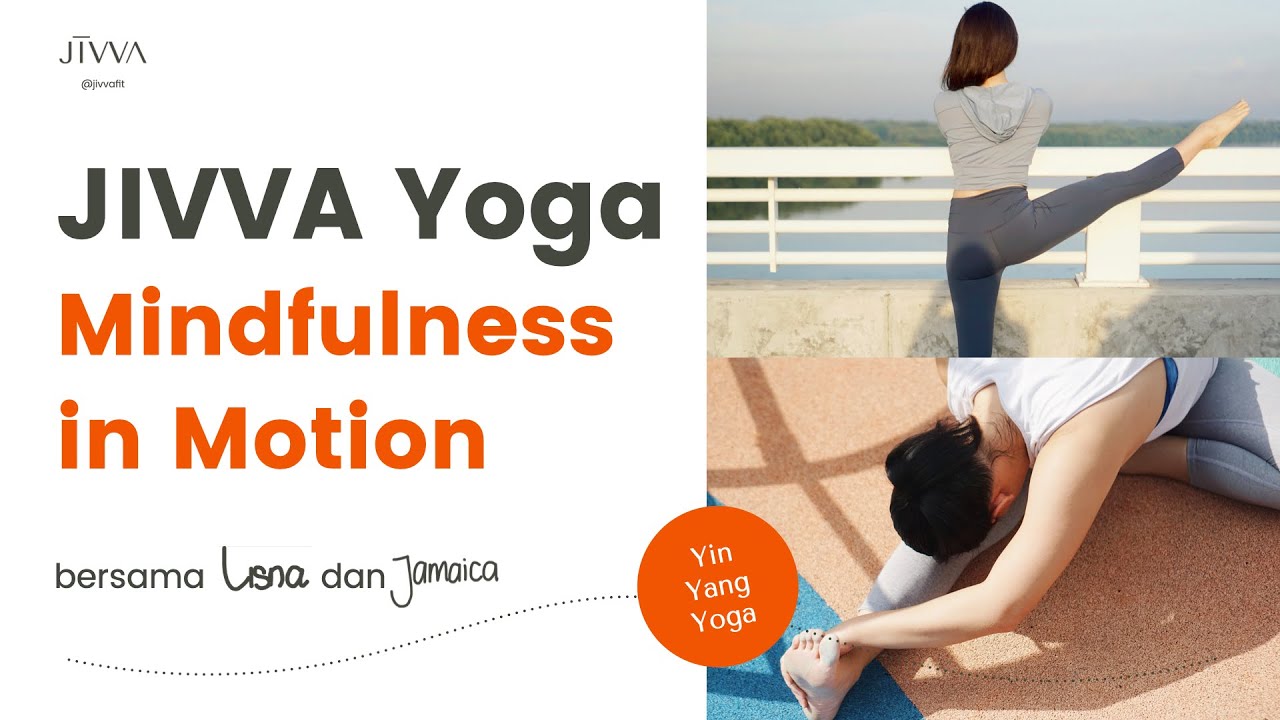 Kembangkan Kesadaran Sambil Bergerak | JIVVA Yoga Mindfulness in Motion | Yin Yang Yoga