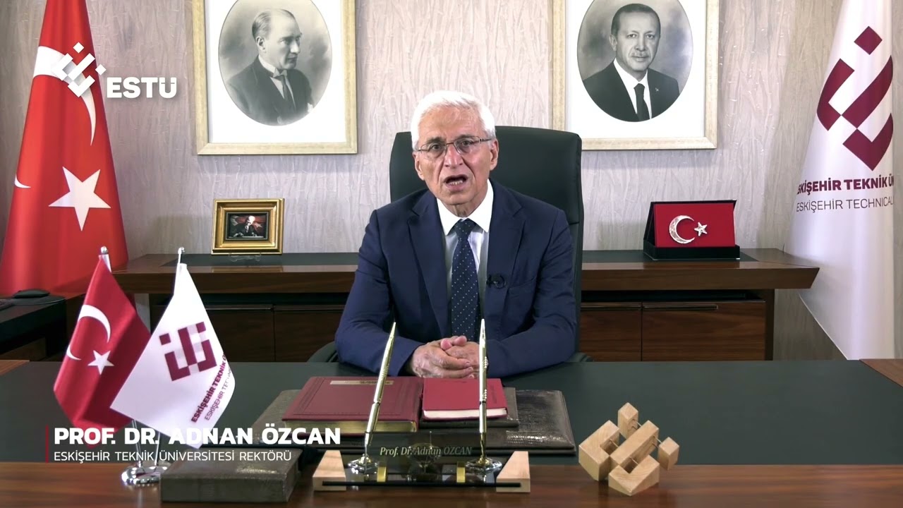 Eskişehir Teknik Üniversitesi Rektörü Prof. Dr. Sayın Adnan ÖZCAN Aday Öğrencilere Sesleniyor