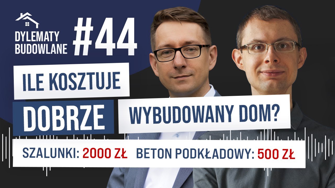 Ile kosztuje DOBRZE wybudowany dom? Dylematy budowlane #44