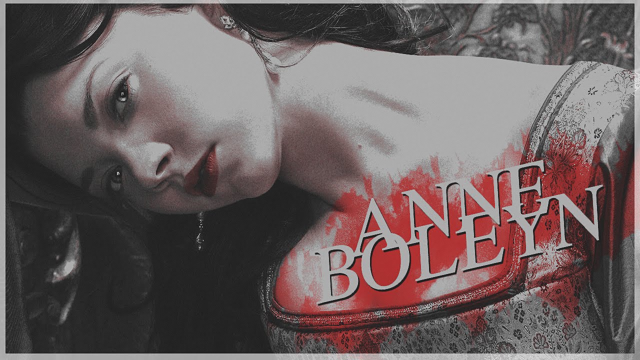 — A N N E   B O L E Y N —