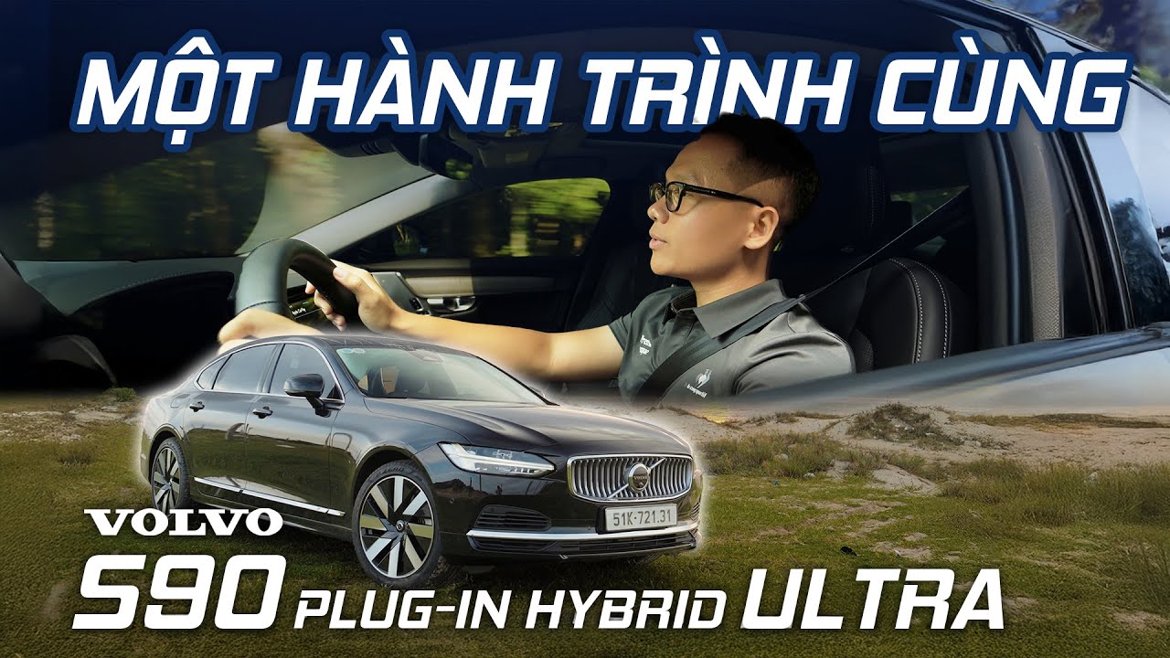 24h Sài Gòn - Vũng Tàu cùng Volvo S90 Plug-in hybrid Ultra: Đủ lâu để hiểu!