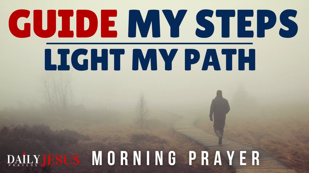 Ask God To Guide Your Steps And Light Your Path | A Blessed Prayer To Begin Your Day With God