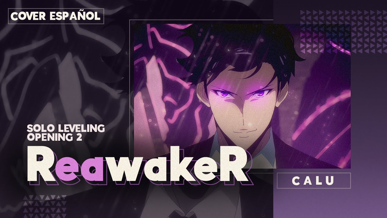 ReawakeR • Solo Leveling OP 2 (Full Cover Español) 💕 Calu & @RoXcovers