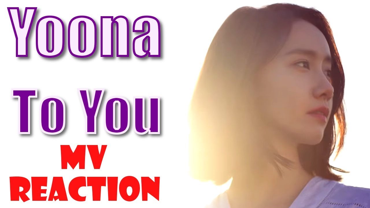 Yoona 윤아 X 이상순 | To You (너에게) - MV Reaction