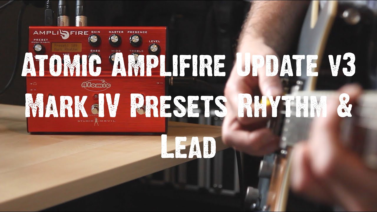 Atomic Amplifire Update v3 - Mark IV Presets Rhythm & Lead