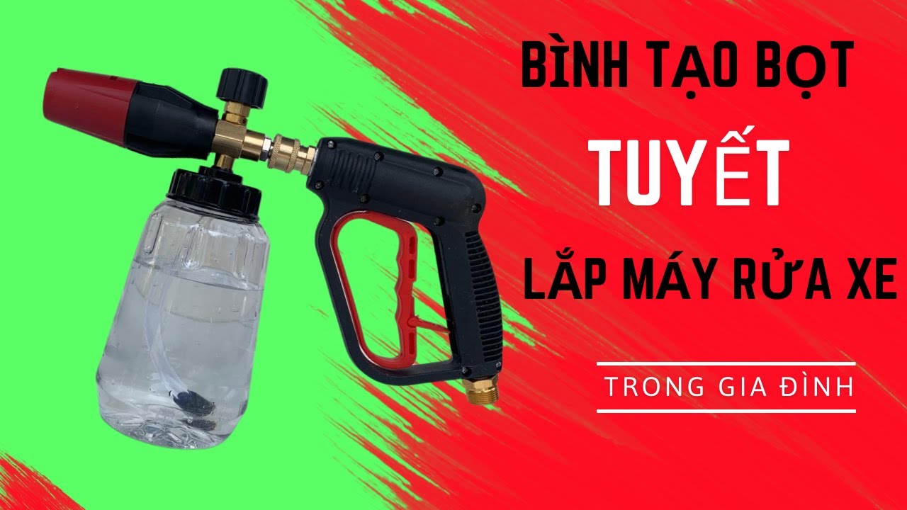 Bình tạo bọt tuyết lắp máy rửa xe trong gia đình