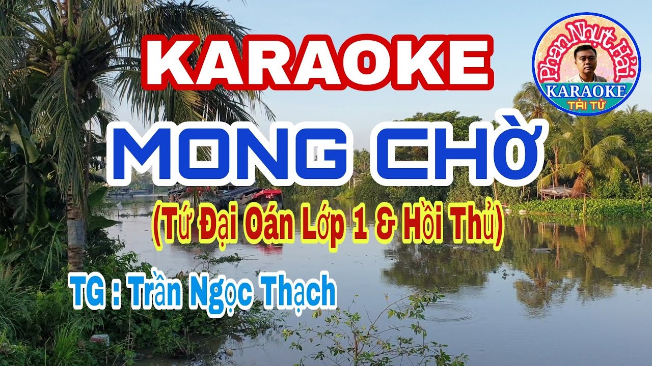 karaoke MONG CHỜ | Tứ Đại Oán Lớp 1 & Hồi Thủ | Dây Xề | TG : Trần Ngọc Thạch