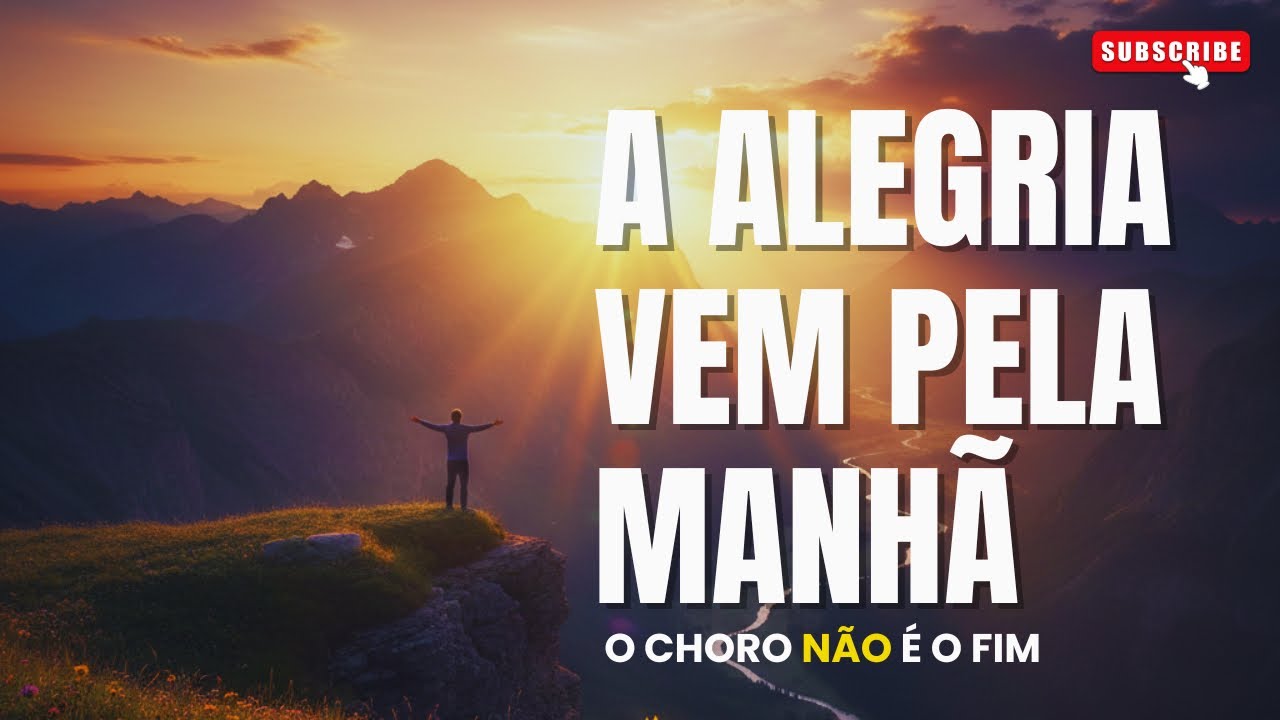 A ALEGRIA VEM PELA MANHÃ - O choro não é o fim | Resgate em Foco