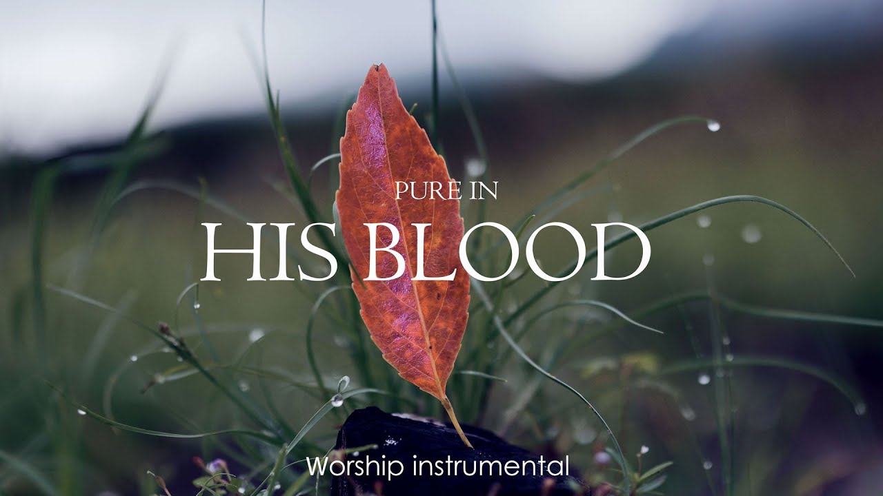 PURE IN HIS BLO0D - Soaking worship instrumental | Prayer and Devotionall