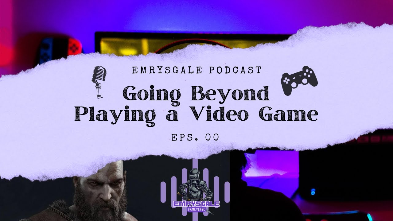 EP 00 - Going Beyond Video Game - What I Learned From God of War Ragnarok