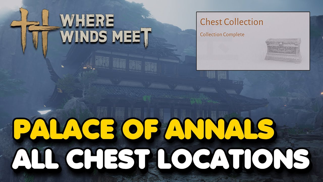 Palace of Annals All CHEST Locations (Where Winds Meet)