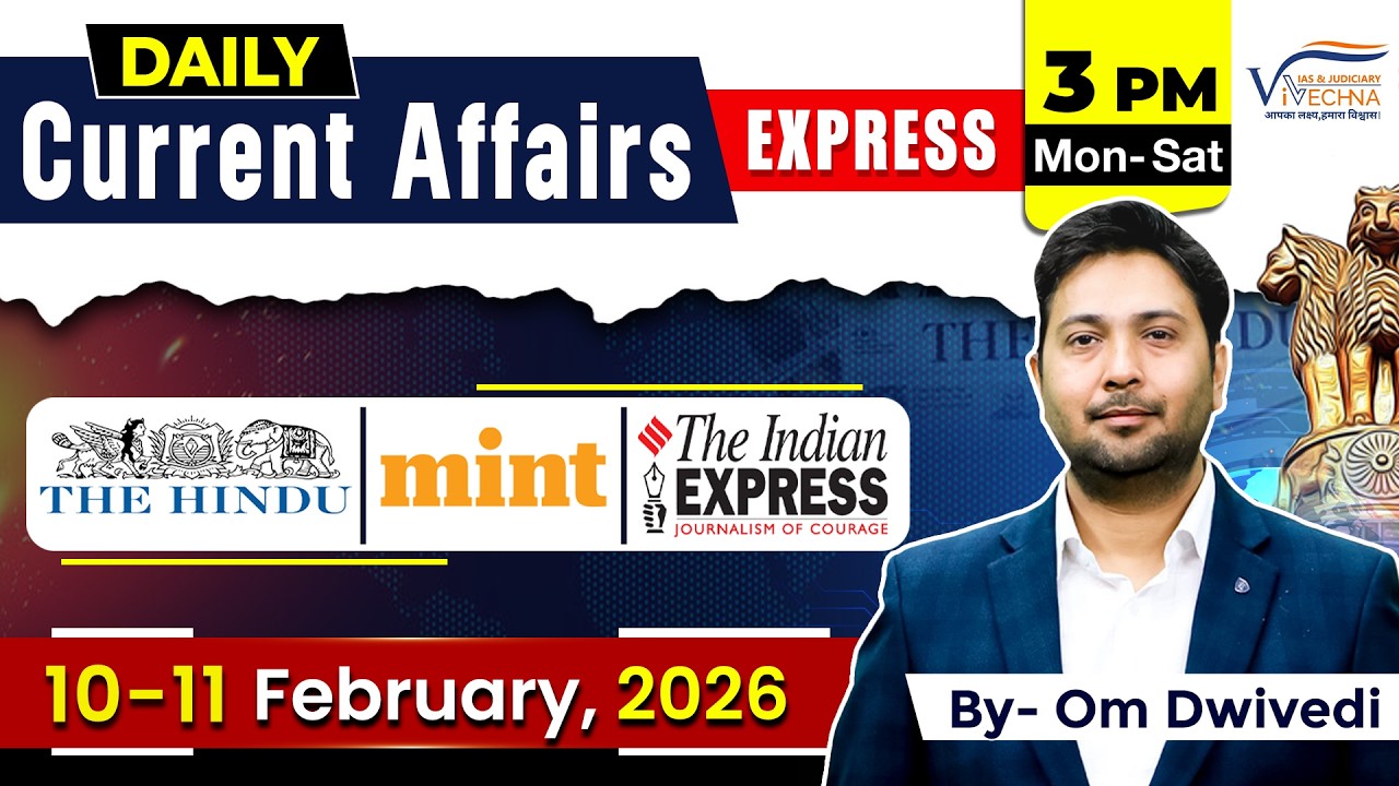 10-11 February 2026 Current Affairs Express | Om Dwivedi Sir | Vivechna IAS Academy
