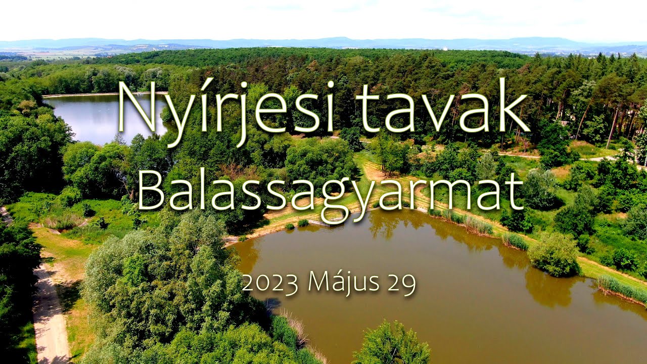 Nyírjesi tavak - Balassagyarmat - 2023 Május