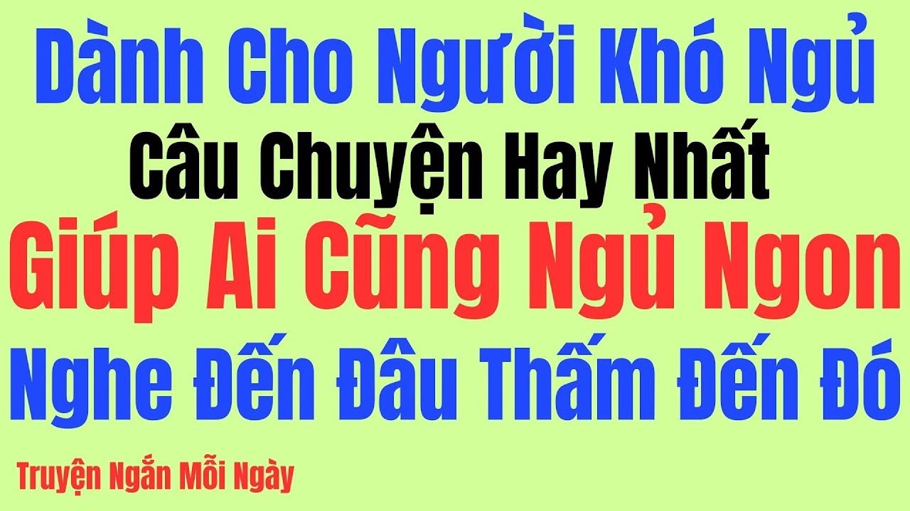 Vừa nghe đã ngủ - 30 phút nghe đọc truyện đêm khuya ngủ cực ngon: Kể Chuyện Tâm Sự Đêm Khuya