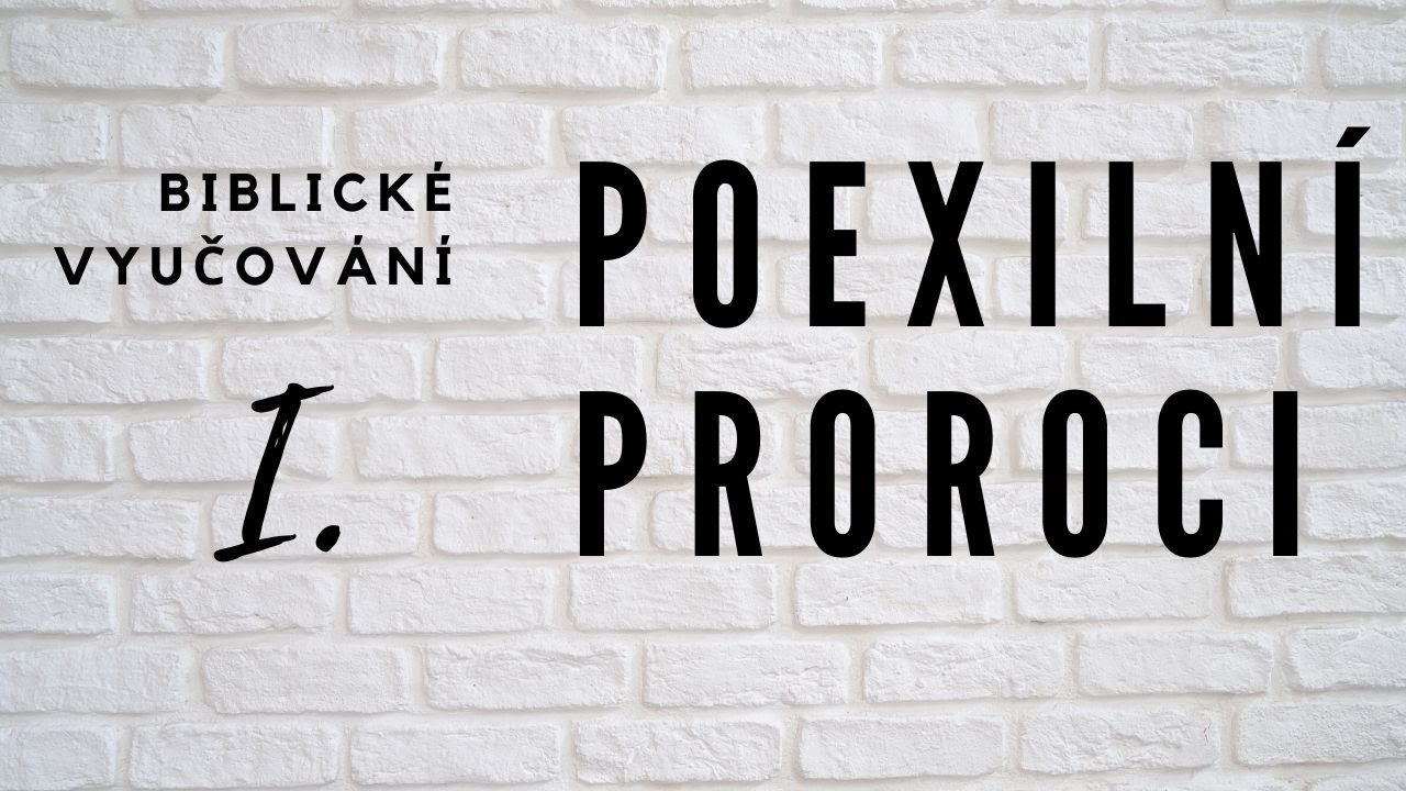 25.3.2020 - Ludvík Tvrdý - Poexilní proroci úvod I. část