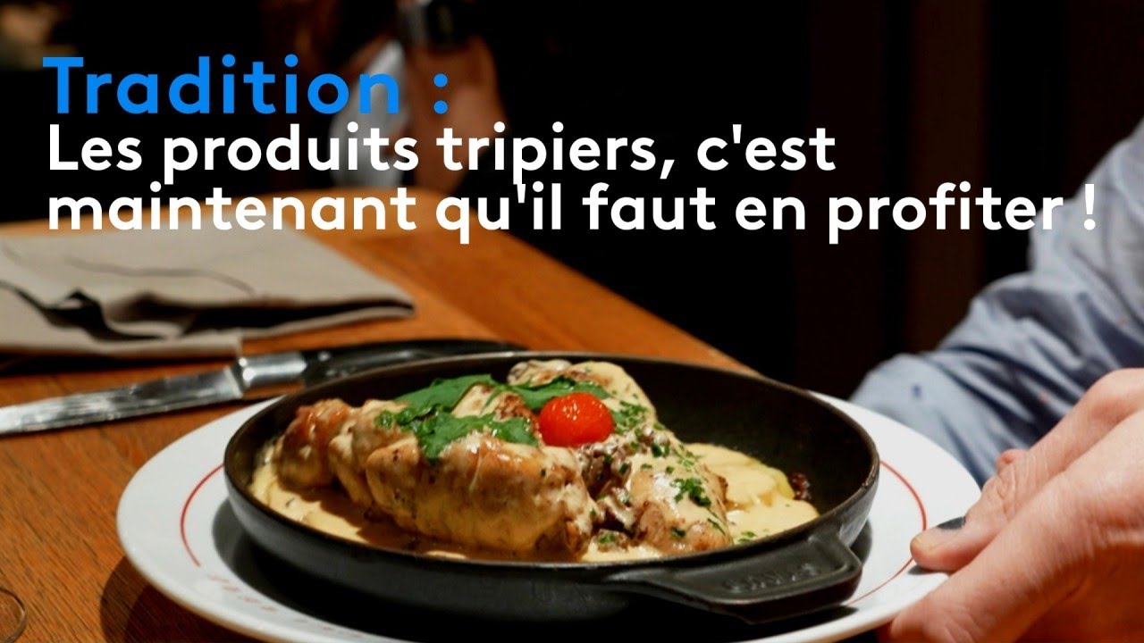 Tradition : les produits tripiers, c'est maintenant qu'il faut en profiter !