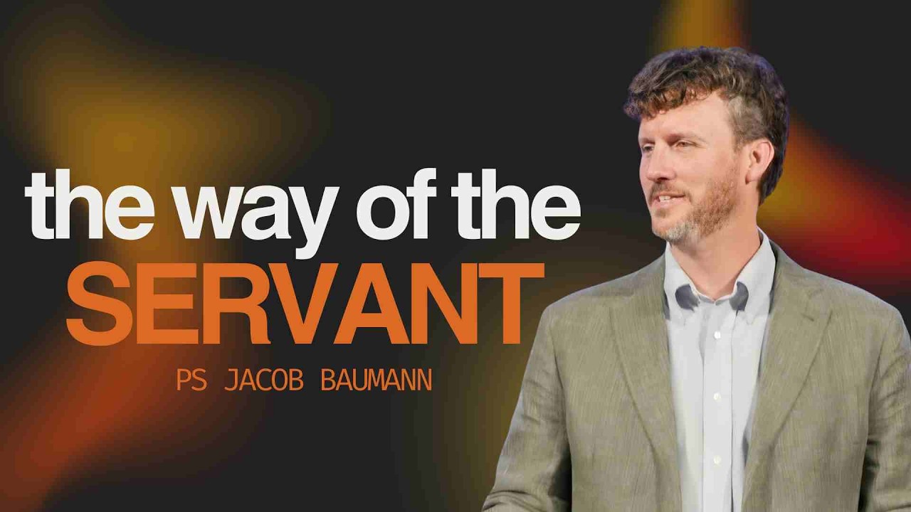 The Way of the Servant | Ps Jacob Baumann