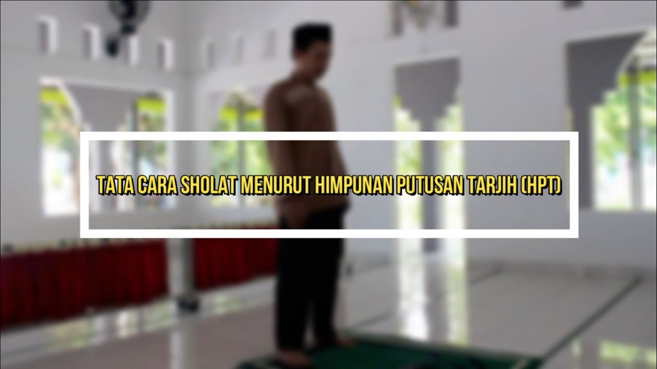 Tata Cara Sholat 3 Rakaat Menurut Himpunan Putusan Tarjih (HPT) Muhammadiyah : Peraga Laki - Laki