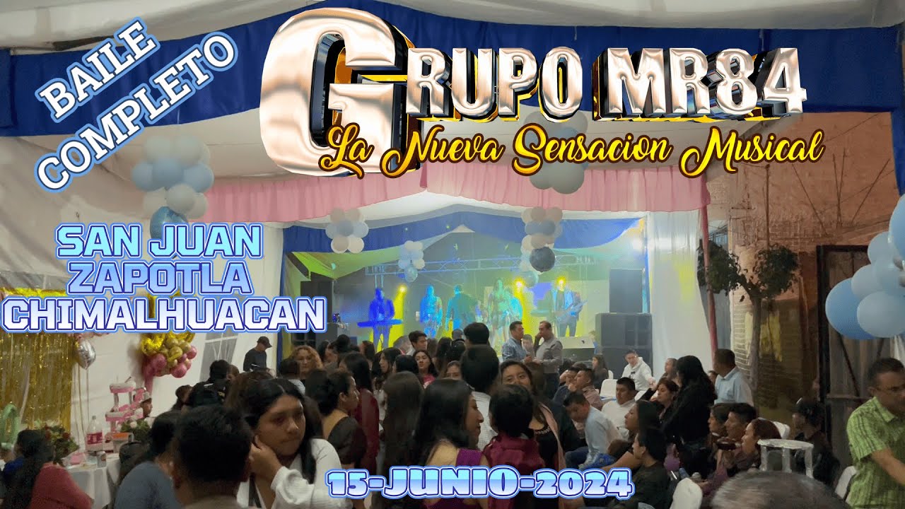 GRUPO MR84 EN SAN JUAN ZAPOTLA CHIMALHUACAN BAILE COMPLETO
