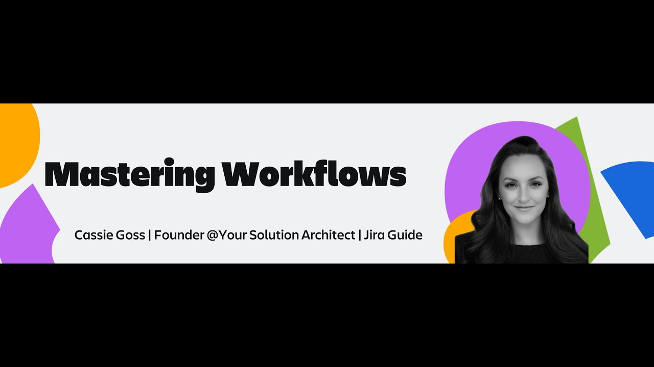 Mastering Workflows in Jira / Jira Service Management