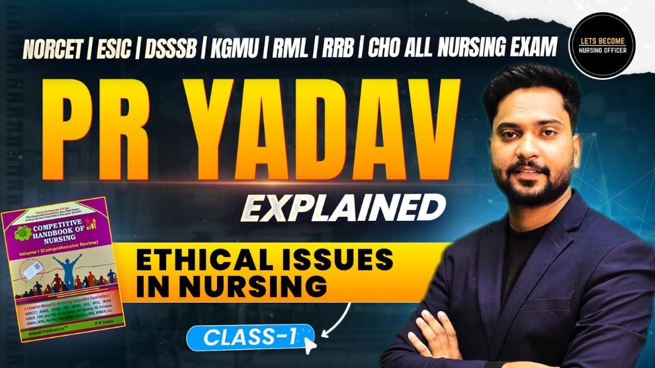 PR Yadav Explained | FON- Ethical & Legal issues of Nursing| Class- 1 | NORCET | ESIC | Nursing