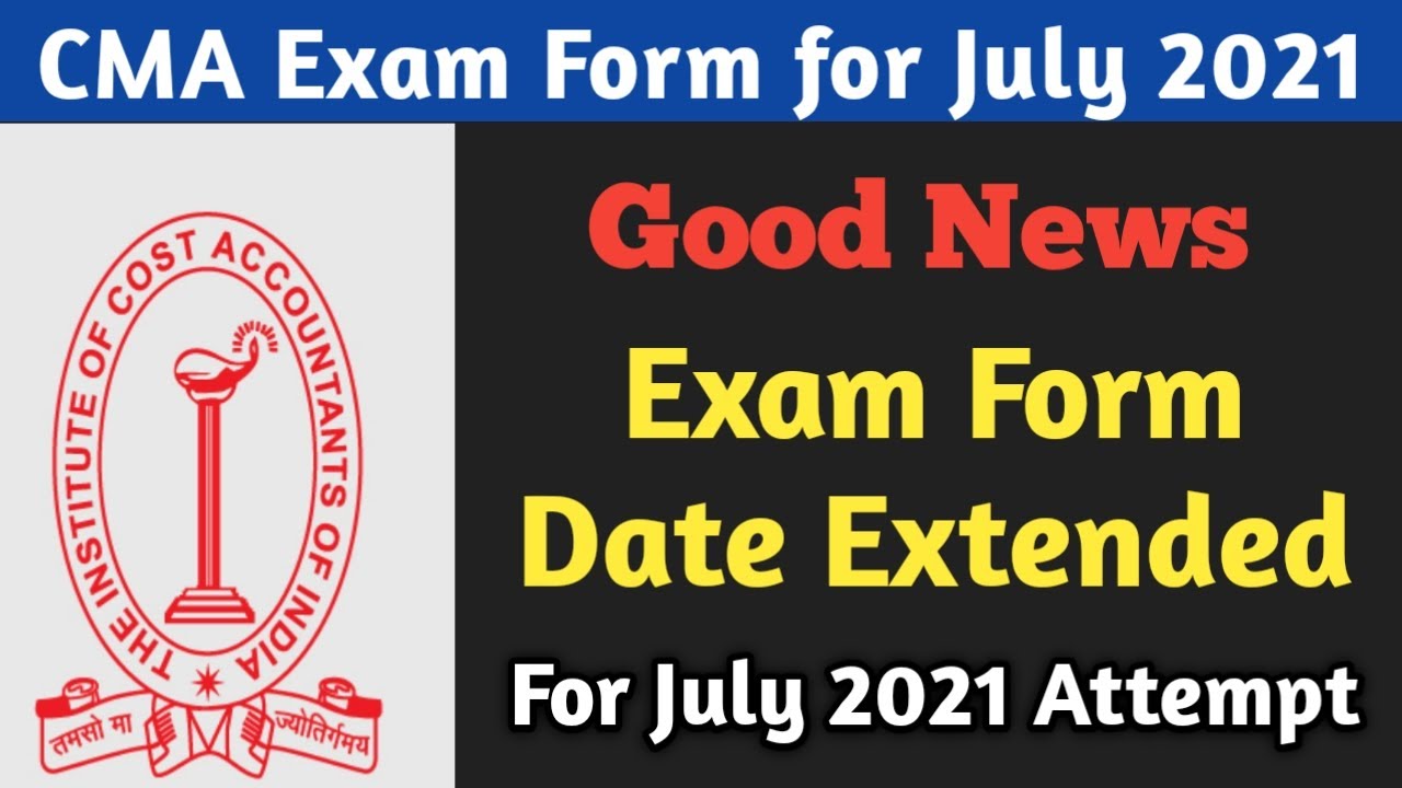 CMA July 2021 Exam Update | Important Update for July 2021 | CMA EXAM FORM DATE EXTENDED | Good News
